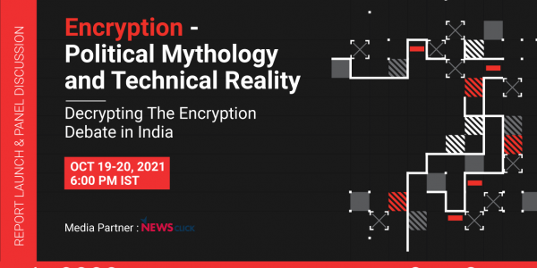 Encryption: Political Mythology and Technical Reality - Decrypting the Encryption debate in India.