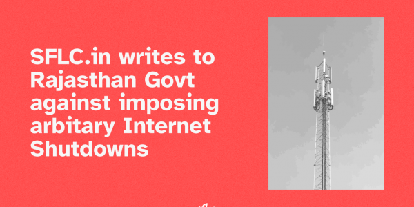SFLC.in wrote to the Rajasthan Government against imposing arbitary Internet Shutdowns 