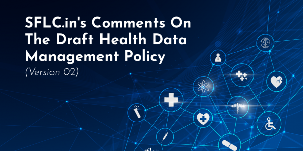 SFLC.in's COMMENTS ON THE DRAFT HEALTH DATA MANAGEMENT POLICY, VERSION 02