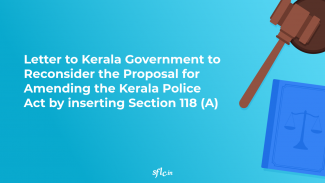 Letter to the  Kerala Government to Reconsider the Proposal for Amending the Kerala Police Act by inserting Section 118 (A)