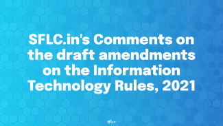  SFLC.in's Comments on the draft amendments on the Information Technology Rules, 2021